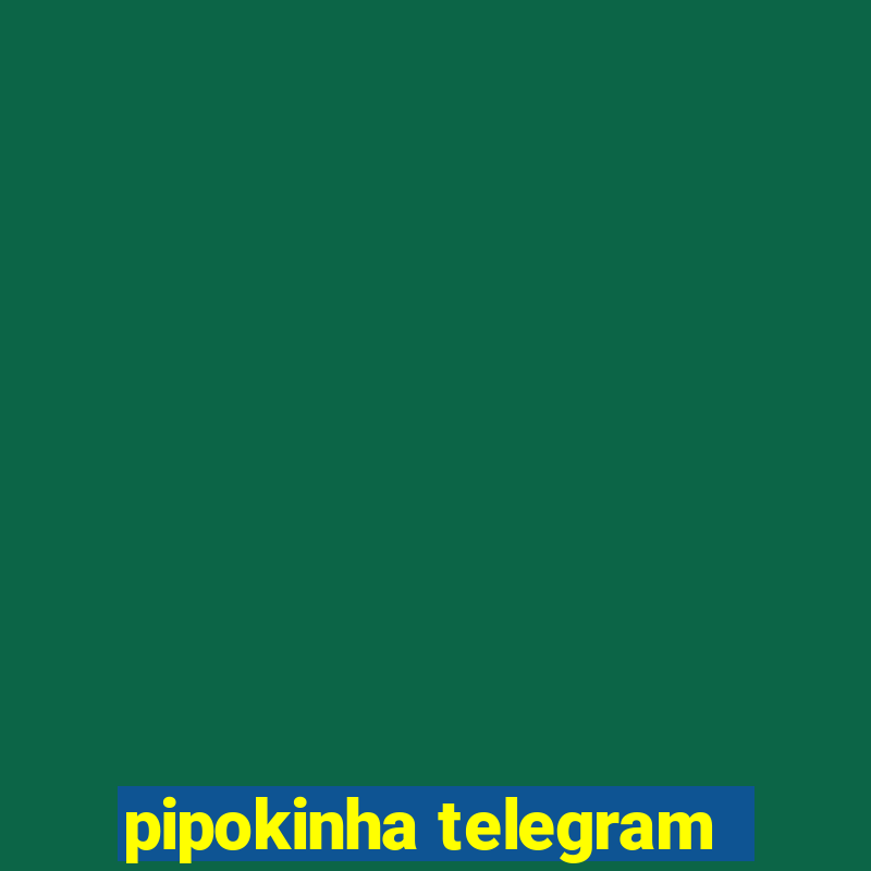 pipokinha telegram